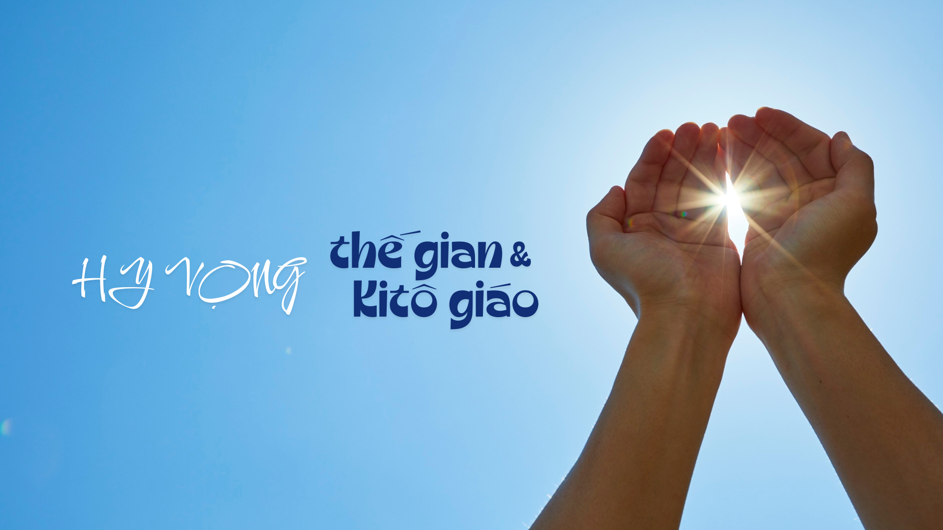 Hy vọng thế gian và hy vọng Kitô giáo